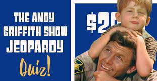 If you fail, then bless your heart. Can You Answer Real Jeopardy Questions That Are Exclusively About The Andy Griffith Show