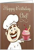 A collection of beautiful birthday wishes, warm greetings, sweet happy birthday congratulations and amazing images with greeting words. Birthday Cards For My Chef From Greeting Card Universe