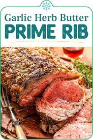 The Best Garlic Herb Butter Prime Rib Recipe In 2021 Prime Rib Roast Recipe Ovens Rib Recipes Prime Rib