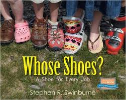 Whose Shoes A Shoe For Every Job By Stephen R Swinburne Boots Shoes Miller Sandal