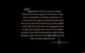 Night Gathers And Now My Watch Begins Nights Watch Watchers On The Wall Words