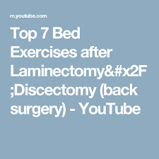 Top 7 Bed Exercises After Laminectomy X2f Discectomy Back Surgery Youtube Back Surgery Spinal Surgery Bed Workout