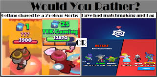 The ranking of a brawler is determined by the trophies players earned by using it. A Brawl Stars Would You Rather Brawlstars
