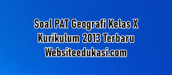 Sejarah berada dalam dinamika akibat sifat manusia yang dinamis. Soal Pat Geografi Kelas 10 K13 Jawaban Tahun 2021
