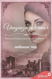 Venganza por amor (Caballeros de las sombras 3) eBook por Julianne May