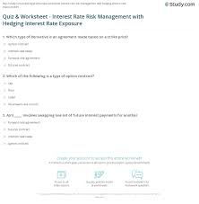The first step in management is measurement. Quiz Worksheet Interest Rate Risk Management With Hedging Interest Rate Exposure Study Com