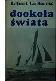Maybe you would like to learn more about one of these? Dookola Swiata 5 Lat Pod Zaglami Tunczykowca Robert Le Serrec Ksiazka W Lubimyczytac Pl Opinie Oceny Ceny