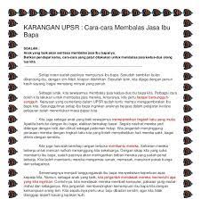 Sekiranya ya, berikut dikongsikan contoh karangan bahasa melayu spm yang merangkumi pelbagai tema dan tajuk untuk rujukan semua. Cara Cara Menghargai Jasa Ibu Bapa