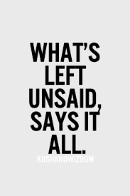 What's Left Unsaid, Says It All Pictures, Photos, and Images for Facebook,  Tumblr, Pinterest, and Twitter