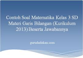 Seseorang pedang memiliki 750 buah jeruk, lalu laku terjual di pasar sebanyak 730, kemudian pedang itu membeli jeruk lagi sebanyak 850 buah jeruk, setelah itu dimakan oleh anaknya 25 buah. Contoh Soal Matematika Kelas 3 Sd Materi Garis Bilangan Kurikulum 2013 Beserta Jawabannya Guru Dadakan
