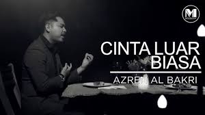 Cinta luar biasa lirik video. Lirik Lagu Cinta Luar Biasa Azren Albakri