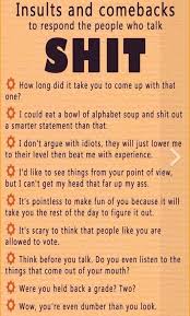 If you like these savage roasts, you'll also like this list of really funny comebacks, insults, and burns. Be Wise Against All The Stupid People Around Us Funny Insults And Comebacks Funny Insults Sarcastic Comebacks