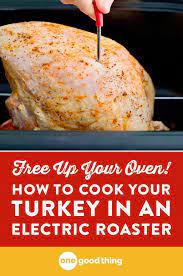 Check Out This Easy Method For Cooking A Juicy Delicious Turkey In A Countertop Electric Roast Roaster Recipes Turkey Cooking Times Turkey Recipe Roaster Oven