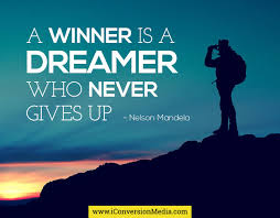 A Winner Is A Dreamer Who Never Gives Up Quotes A Winner Is A Dreamer Who Neve Gives Up Nelson Mandela Quote Motivational Quotes For Success Inspirational Quotes Masculine Quotes