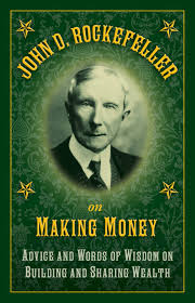 John D Rockefeller On Making Money Advice And Words Of Wisdom On Building And Sharing Wealth Rockefeller John D 9781632206237 Amazon Com Books