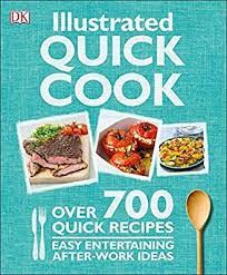 Illustrated Quick Cook Over 700 Quick Recipes Easy Entertaining After Work Ideas Heather Whinney 079 Quick Recipes Delicious Family Meals Quick Easy Meals
