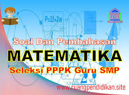 Dimana tempat mendapatkan contoh soal skb? Soal Dan Pembahasan Seleksi Pppk Guru Matematika Smp Ruang Pendidikan
