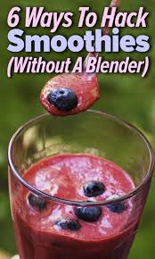 6 Ways To Hack Smoothies Without That Clunky Blender Blender Recipes Smoothies Diy Smoothies Smoothies