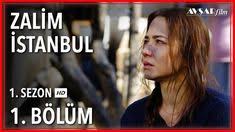 Zalim Istanbul 1 Bolum Tek Parca Youtube Istanbul Tek Parca