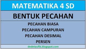 Sahabat matematika dasar yang selalu bersemangat dan selalu ceria, materi pecahan di kelas 4 sd dibagi lagi menjadi beberapa sub penggalan yakni : Mengenal Bentuk Pecahan Materi Pelajaran Matematika Kelas 4 Sd Dede Taufik