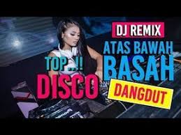 Dj Terbaruatas Bawah Basah Dangdut Remix Bass Mantul Youtube Dj Remix Dj Song Download Sites