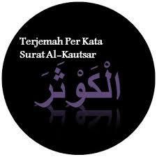 Artikel ini sebelumnya telah tayang di pikiran rakyat dengan judul: Terjemah Per Kata Surat Al Kautsar Ayat 1 3 Sakaran