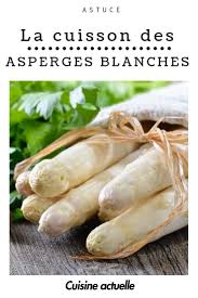 La Technique Pour Reussir La Cuisson Des Asperges Blanches Et L Astuce Pour Qu Elles Restent Bien Blanches Cuisiner Des Asperges Asperges Blanches Recettes De Cuisine