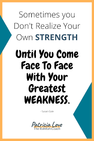 Face Your Greatest Weakness Motivational Words Power Of Positivity Best Motivational Quotes