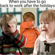 21 Funny Back To Work Memes Make That First Day Back Less Dreadful Back To Work Meme Back To Work Humour Work Memes