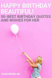 Birthday is played by countless radio stations to celebrate famous birthdays or listeners' birthdays. Happy Birthday Beautiful 50 Best Birthday Quotes And Wishes For Her