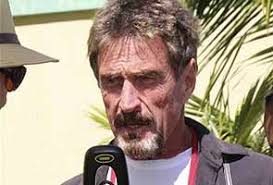 John mcafee has it all — the money, the women, the mansions, the drug problem, the craziness, the fleeing to belize, the being wanted for murder. John Mcafee Says He S Left Belize Is Still On Run