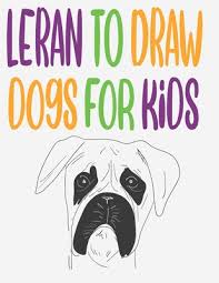 How to draw a dolphin for kids. Leran To Draw Dogs For Kids How To Draw Book For Kids Step By Step How To Draw Cute Animals Draw Easy Techniques 100 Page 8 5 X 0 3 X 11 Inches Paperback Auntie S Bookstore