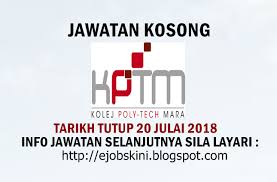 Segala maklumat yang diberi semasa permohonan mestilah benar. Jawatan Kosong Kolej Poly Tech Mara Kptm 20 Julai 2018