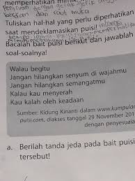 A Berilah Tanda Jeda Pada Bait Puisi Tersebut B Tentukan Bagian Penekanan Pada Puisi Tersebut Brainly Co Id