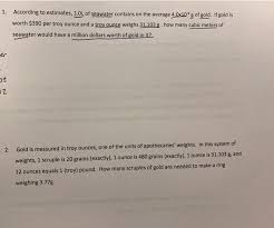 with gold selling for about $1,580 per ounce, that would yield $15,800. Solved According To Estimates 1 0l Of Seawater Contains Chegg Com