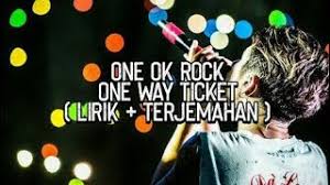 Sekian blog lirik lagu yang dapat saya bagikan tentang lirik lagu : One Ok Rock One Way Ticket Lirik Terjemahan Youtube