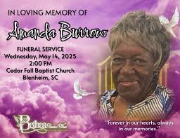 With profound sorrow we announce the passing of Amanda Burrow who departed  this life May 8, 2025 in Florence, SC. A funeral service will be held  Wednesday, May14, 2025 at 2pm at