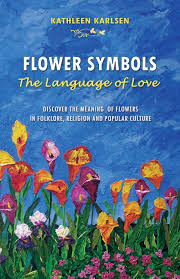 Check spelling or type a new query. Flower Symbols The Language Of Love Kathleen Karlsen 9780983358305 Amazon Com Books