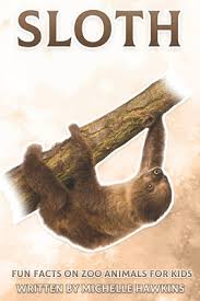 Fishes were there even before the dinosaurs. Sloth Fun Facts On Zoo Animals For Kids 18 Paperback Eso Won Books