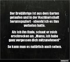 Der Dreijahrige Ist Aus Dem Garten Gelaufen Und In Der Lustige Bilder Spruche Witze Echt Lustig In 2020 Witze Lustige Bilder Lustige Witze Zum Totlachen