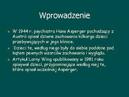 Jakie są przyczyny, objawy i jak wygląda terapia osób z zespołem. Zesp Aspergera Przyczyny Objawy Funkcjonowanie Opracowaa Karolina Dyrda