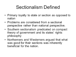 The Rise Of Sectionalism Meaning Of Sectionalism Economic Basis Sectional Issues Ppt Download