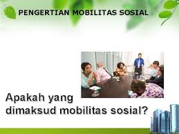 Jadi mobilitas sosial adalah suatu proses pergerakan naik(social climbing) atau turunnya(social sinking) status seseorang atau kelompok masyarakat. 2 A Mobilitas Sosial Kelas Viii Semester Gasal