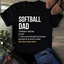 Shop softball dad mugs from cafepress. Softball Dad 1 Like A Normal Dad But Louder Prouder So Much Cooler See Also Super Dad Shirt Teepython