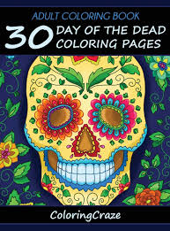 Cinco de mayo is often celebrated in the united states with mexican food and drinks, music, dancing and more. Adult Coloring Book 30 Day Of The Dead Coloring Pages Dia De Los Muertos 1 Day Of The Dead Collection Coloringcraze 9788365560186 Amazon Com Books