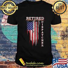 Flag (except flags of other nations). Retired Dispatcher American Flag Independence Day Shirt Teefefe