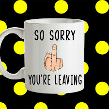 Funny Leaving Gift For Coworker 11oz Or 15oz Ceramic Coffee Mug Perfect Leaving Gift Fast Shipping Available Leaving Gifts Gifts For Coworkers Goodbye Gifts