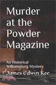 Murder at the Powder Magazine: An Historical Williamsburg Mystery