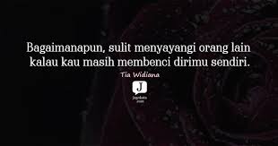 ( jika anda tidak bisa menjadi orang pandai, jadilah orang yang baik.) Kata Bijak Untuk Orang Yg Membenci Kita Cikimm Com