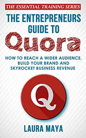 The Entrepreneurs Guide To Quora Ebook Maya Laura Amazon In Kindle Store